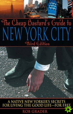 Cheap Bastard's Guide to New York City