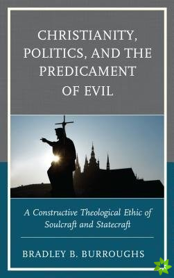 Christianity, Politics, and the Predicament of Evil