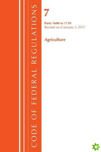 Code of Federal Regulations, Title 07 Agriculture 1600-1759, Revised as of January 1, 2017