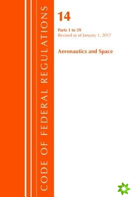 Code of Federal Regulations, Title 14 Aeronautics and Space 1-59, Revised as of January 1, 2017