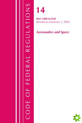 Code of Federal Regulations, Title 14 Aeronautics and Space 1200-End, Revised as of January 1, 2020
