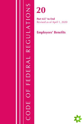 Code of Federal Regulations, Title 20 Employee Benefits 657-End, Revised as of April 1, 2020