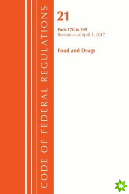 Code of Federal Regulations, Title 21 Food and Drugs 170-199, Revised as of April 1, 2017