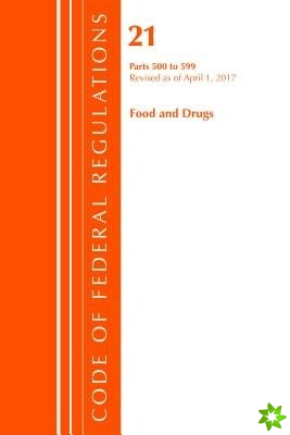 Code of Federal Regulations, Title 21 Food and Drugs 500-599, Revised as of April 1, 2017