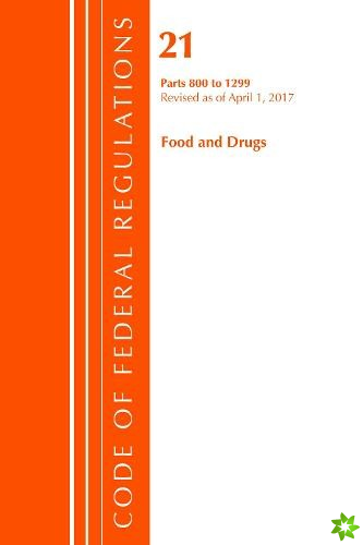 Code of Federal Regulations, Title 21 Food and Drugs 800-1299, Revised as of April 1, 2017