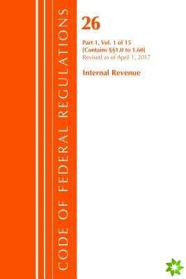 Code of Federal Regulations, Title 26 Internal Revenue 1.0-1.60, Revised as of April 1, 2017