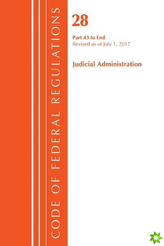 Code of Federal Regulations, Title 28 Judicial Administration 43-End, Revised as of July 1, 2017