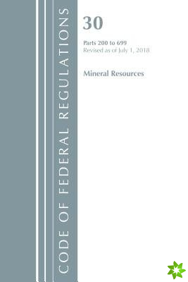 Code of Federal Regulations, Title 30 Mineral Resources 200-699, Revised as of July 1, 2018