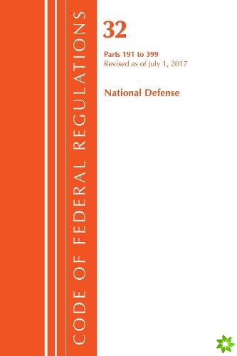 Code of Federal Regulations, Title 32 National Defense 191-399, Revised as of July 1, 2017