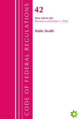 Code of Federal Regulations, Title 42 Public Health 430-481, Revised as of October 1, 2020