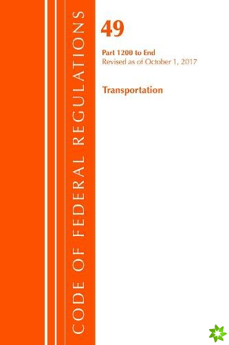 Code of Federal Regulations, Title 49 Transportation 1200-End, Revised as of October 1, 2017