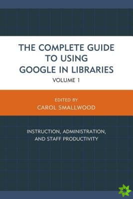 Complete Guide to Using Google in Libraries