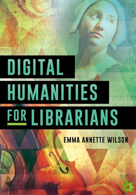 Digital Humanities for Librarians