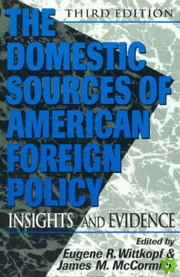 Domestic Sources of American Foreign Policy