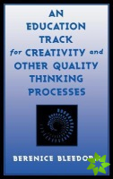 Education Track for Creativity and Other Quality Thinking Processes