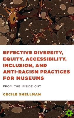 Effective Diversity, Equity, Accessibility, Inclusion, and Anti-Racism Practices for Museums