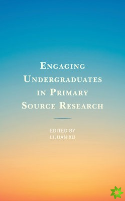 Engaging Undergraduates in Primary Source Research