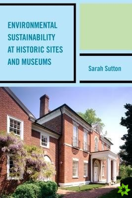 Environmental Sustainability at Historic Sites and Museums