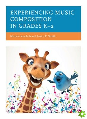 Experiencing Music Composition in Grades K2