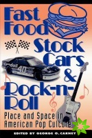 Fast Food, Stock Cars and Rock-n-Roll