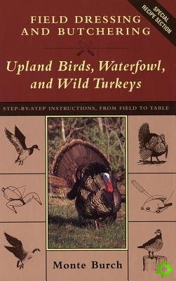 Field Dressing and Butchering Turkeys, Upland Birds and Waterfowl