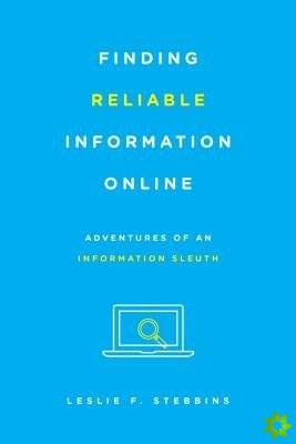 Finding Reliable Information Online