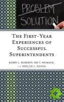 First-Year Experiences of Successful Superintendents