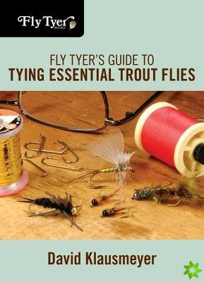 Fly Tyer's Guide to Tying Essential Trout Flies