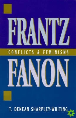 Frantz Fanon: Conflicts and Feminisms