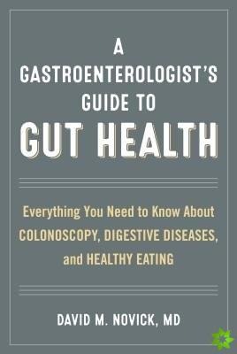 Gastroenterologist's Guide to Gut Health