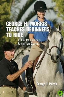 George H. Morris Teaches Beginners to Ride