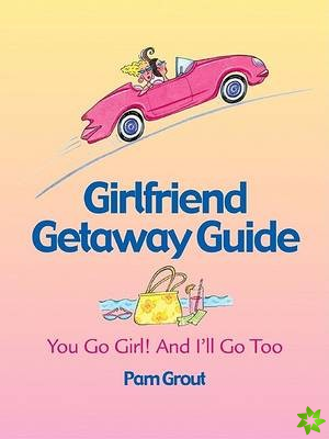 Girlfriend Getaway Guide