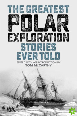 Greatest Polar Exploration Stories Ever Told