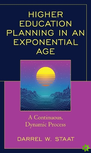 Higher Education Planning in an Exponential Age