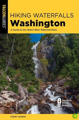 Hiking Waterfalls Washington: A Guide to the States Best Waterfall Hikes