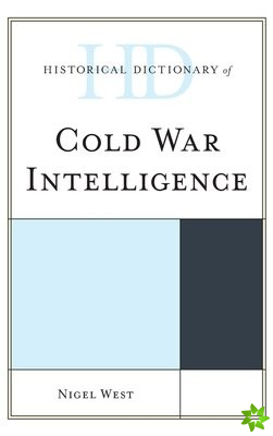 Historical Dictionary of Cold War Intelligence
