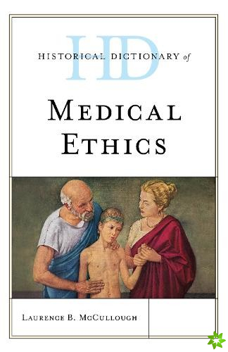 Historical Dictionary of Medical Ethics