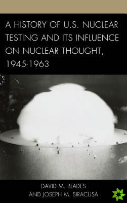 History of U.S. Nuclear Testing and Its Influence on Nuclear Thought, 19451963
