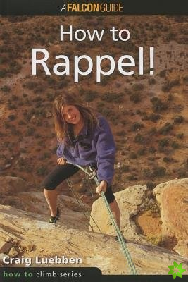 How to Climb (TM): How to Rappel!