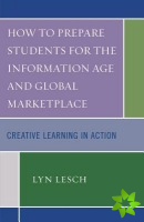 How to Prepare Students for the Information Age and Global Marketplace