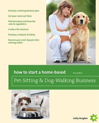 How to Start a Home-Based Pet-Sitting and Dog-Walking Business