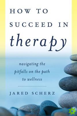How to Succeed in Therapy