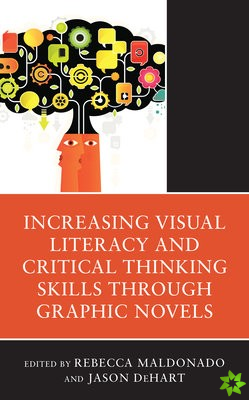 Increasing Visual Literacy and Critical Thinking Skills through Graphic Novels