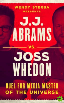 J.J. Abrams vs. Joss Whedon