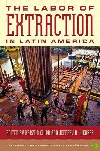 Labor of Extraction in Latin America