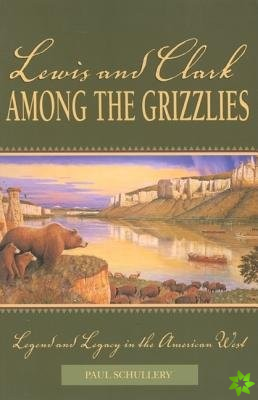 Lewis and Clark among the Grizzlies