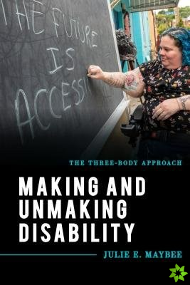 Making and Unmaking Disability