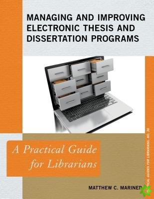 Managing and Improving Electronic Thesis and Dissertation Programs