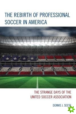 Rebirth of Professional Soccer in America