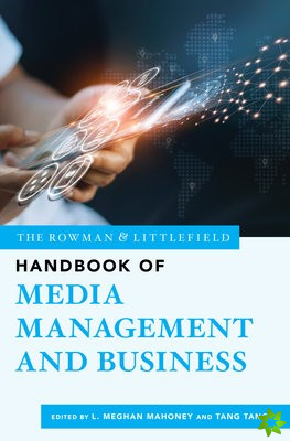Rowman & Littlefield Handbook of Media Management and Business